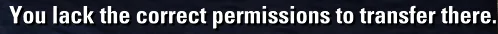 ESO PTS error saying You lack the correct permissions to transfer there.